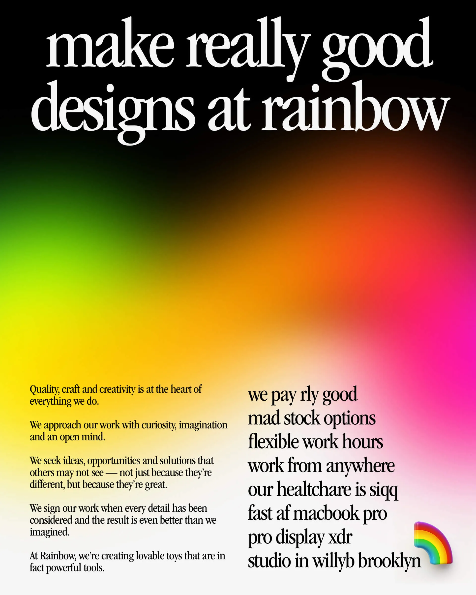 A recruiting poster reading "make really good designs at rainbow" over a rainbow gradient