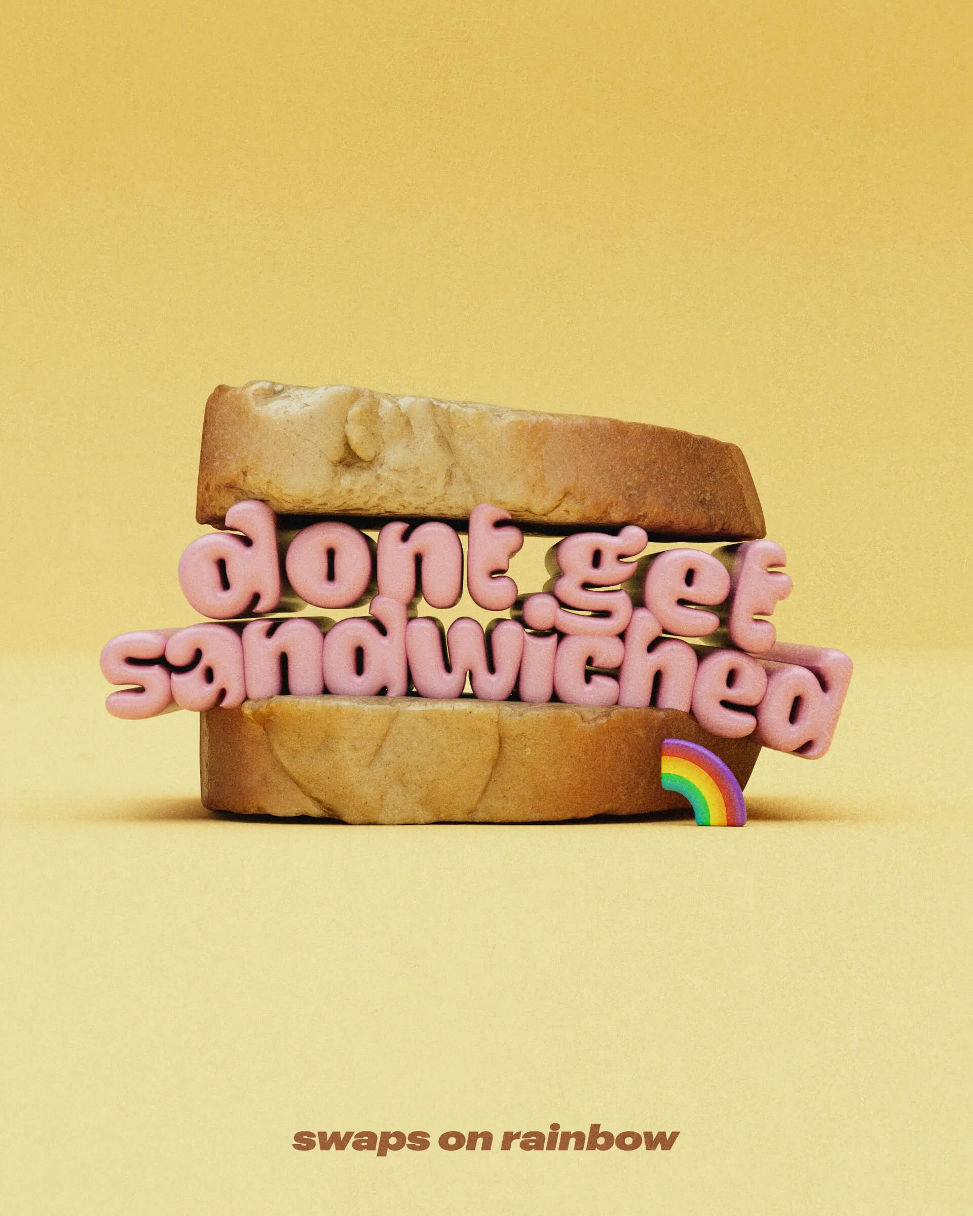 A poster reading "dont get sandwiched" in 3D lettering between two slices of bread